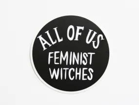 All of Us Feminist Witches Vinyl Sticker