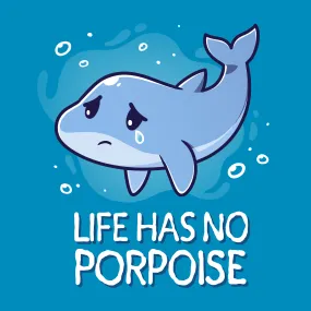 Life Has No Porpoise