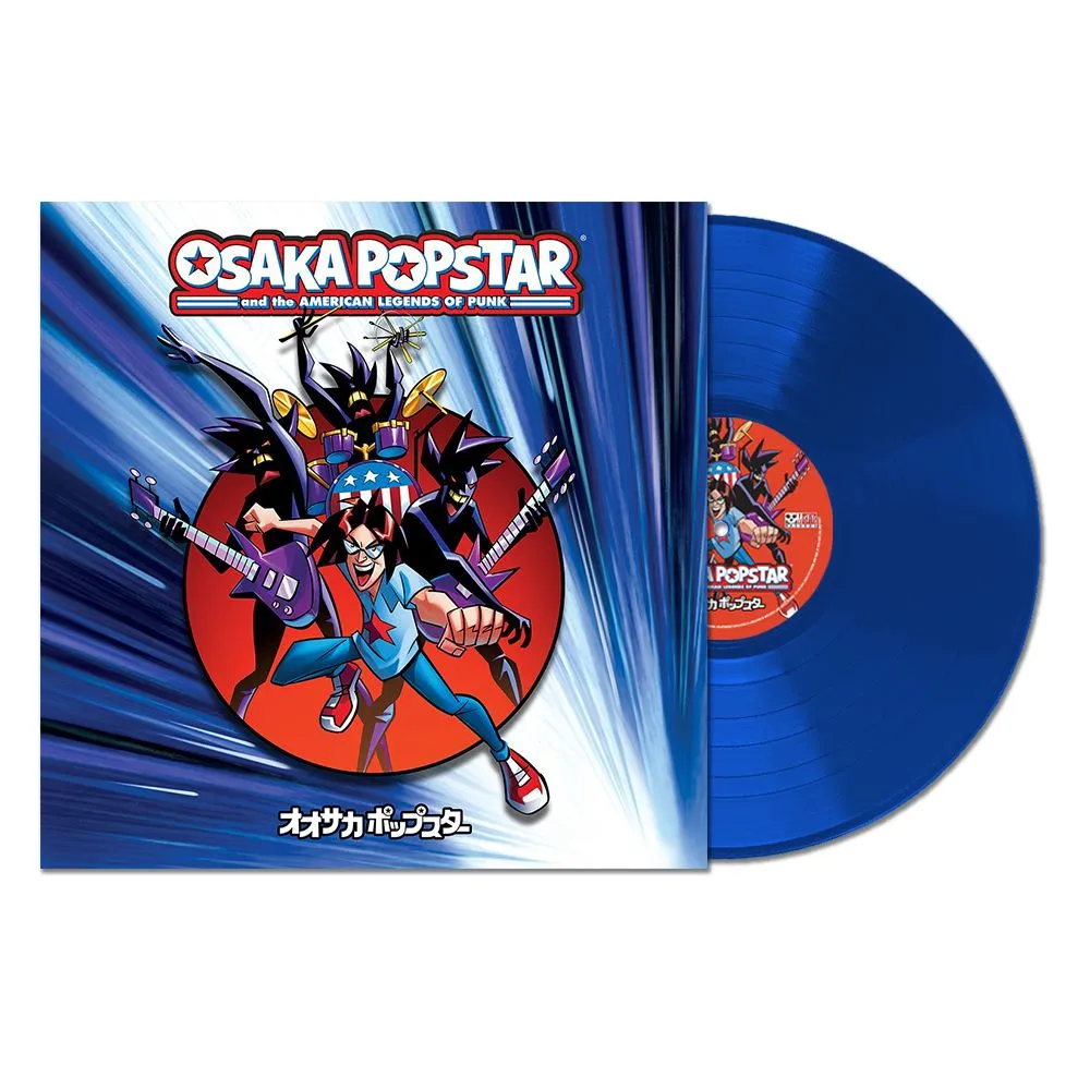 OSAKA POPSTAR & THE AMERICAN LEGENDS OF PUNK (EXPANDED EDITION) VINYL LTD ED BLUE 180 GRAM COLORED VINYL EDITION